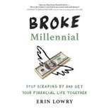Broke Millennial : Stop Scraping by and Get Your Financial Life Together (Paperback) (Erin Lowry)