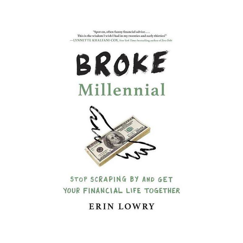 Broke Millennial : Stop Scraping by and Get Your Financial Life Together (Paperback) (Erin Lowry), 1 of 2