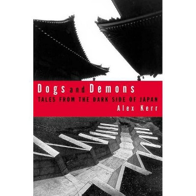 Dogs and Demons - by  Alex Kerr (Paperback)