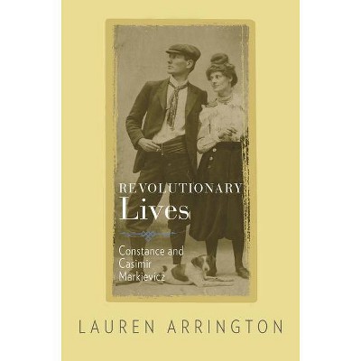 Revolutionary Lives - by  Lauren Arrington (Paperback)