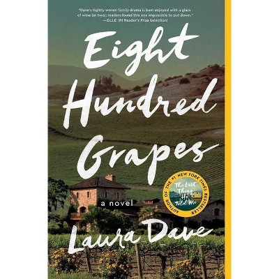 Eight Hundred Grapes (Reprint) (Paperback) by Laura Dave