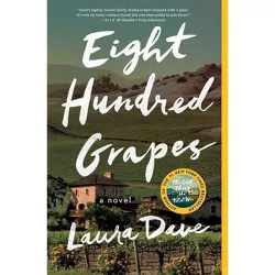 Eight Hundred Grapes (Reprint) (Paperback) by Laura Dave