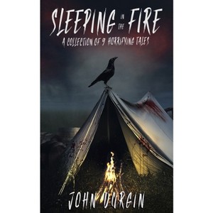 Sleeping In The Fire - by  John Durgin (Paperback) - 1 of 1