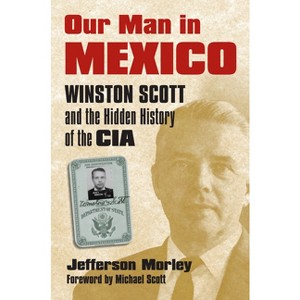 Our Man in Mexico - by  Jefferson Morley (Paperback) - 1 of 1