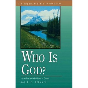 Who Is God? - (Fisherman Bible Studyguide) by  David P Seemuth (Paperback) - 1 of 1