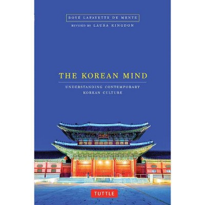 The Korean Mind - by  Boye Lafayette De Mente (Paperback)