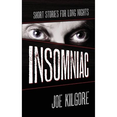 Insomniac - by  Joe Kilgore (Paperback)