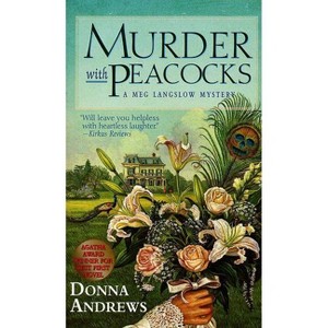 Murder with Peacocks - (Meg Langslow Mysteries) by  Donna Andrews (Paperback) - 1 of 1