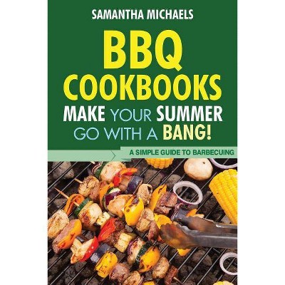 BBQ Cookbooks - by  Samantha Michaels (Paperback)