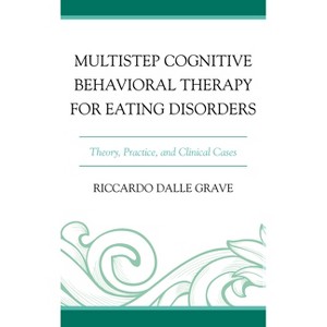 Multistep Cognitive Behavioral Therapy for Eating Disorders - Abridged by  Riccardo Dalle Grave (Hardcover) - 1 of 1