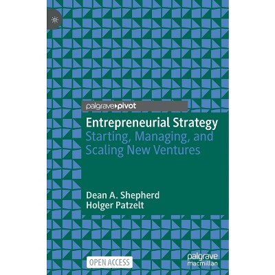 Entrepreneurial Strategy - by  Dean A Shepherd & Holger Patzelt (Hardcover)