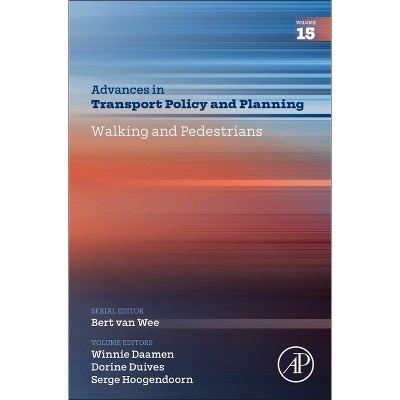 Walking and Pedestrians - (Advances in Transport Policy and Planning) by  Bert Van Wee (Hardcover)