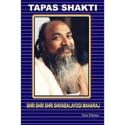 Tapas Shakti - by  Thomas L Palotas (Paperback)