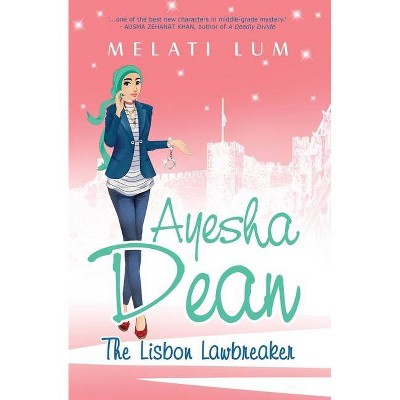 Ayesha Dean - The Lisbon Lawbreaker - (Ayesha Dean Mysteries) by  Melati Lum (Paperback)