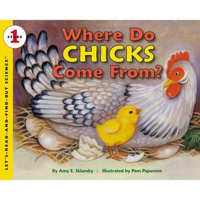 Where Do Chicks Come From? - (Let's-Read-And-Find-Out Science 1) by  Amy E Sklansky (Paperback)