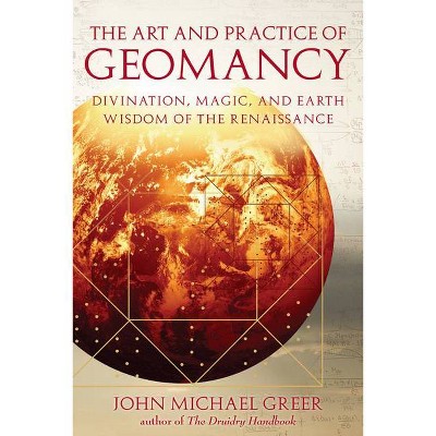 The Art and Practice of Geomancy - (Art & Practice) by  John Michael Greer (Paperback)