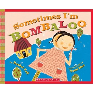 Sometimes I'm Bombaloo - (A Big Feelings Book) by  Rachel Vail (Paperback) - 1 of 1