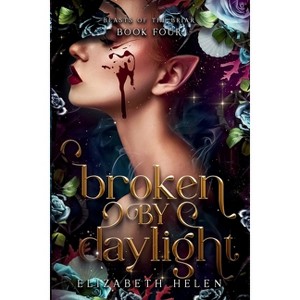 Broken by Daylight - (Beasts of the Briar) by  Elizabeth Helen (Paperback) - 1 of 1