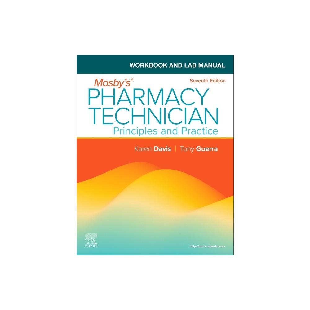 Workbook and Lab Manual for Mosby's Pharmacy Technician - 7th Edition by Elsevier Inc & Karen Davis & Anthony Guerra (Paperback)