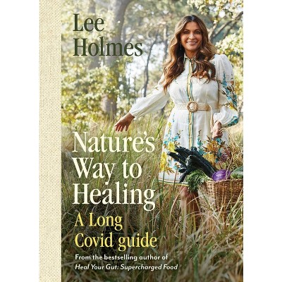 Nature's Way to Healing - by  Lee Holmes (Paperback)