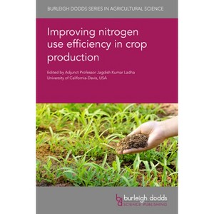 Improving Nitrogen Use Efficiency in Crop Production - (Burleigh Dodds Agricultural Science) by  Jagdish Kumar Ladha (Hardcover) - 1 of 1