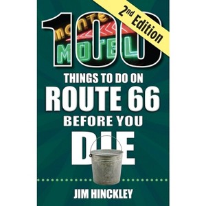 100 Things to Do on Route 66 Before You Die, 2nd Edition - 3rd Edition by  Jim Hinckley (Paperback) - 1 of 1
