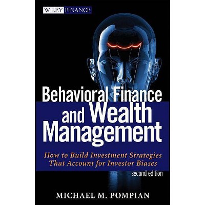 Behavioral Finance and Wealth Management - (Wiley Finance) 2nd Edition by  Michael M Pompian (Hardcover)