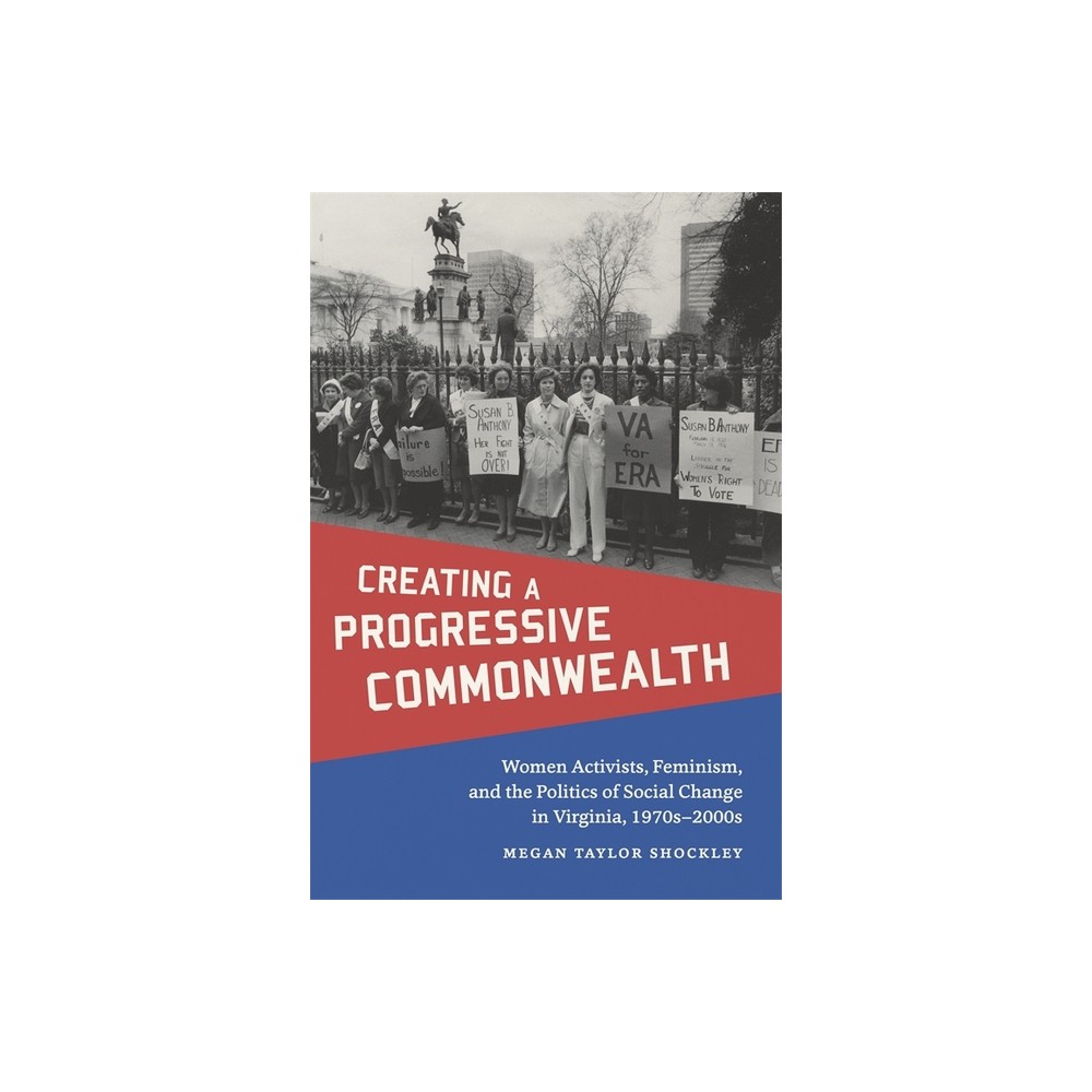 Creating a Progressive Commonwealth - (Making the Modern South) by Megan Taylor Shockley (Hardcover)