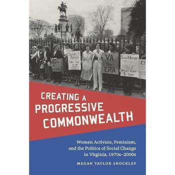 Creating a Progressive Commonwealth - (Making the Modern South) by  Megan Taylor Shockley (Hardcover)