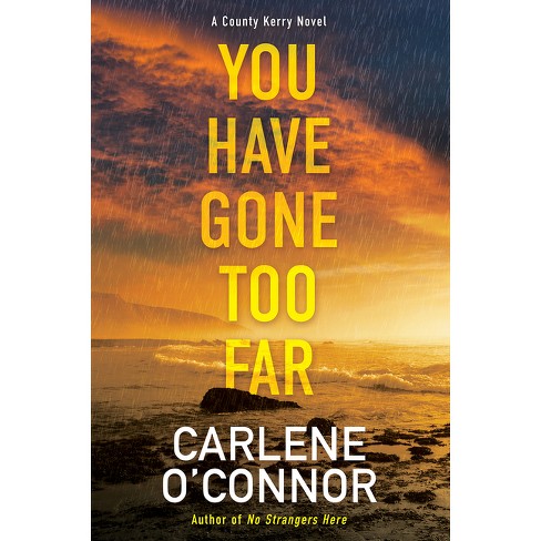 You Have Gone Too Far - (A County Kerry Novel) by Carlene O'Connor - image 1 of 1