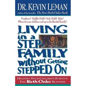 Living in a Step-Family Without Getting Stepped on - by  Kevin Leman (Paperback) - 1 of 1