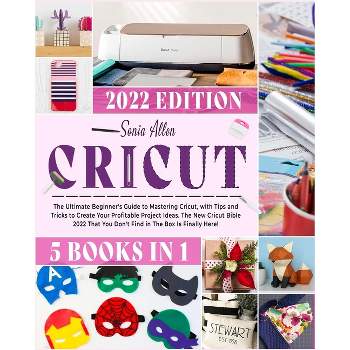 The Unofficial Book Of Cricut Crafts - (unofficial Books Of Cricut Crafts)  By Crystal Allen (paperback) : Target