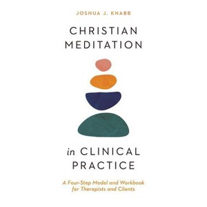 Christian Meditation in Clinical Practice - (Christian Association for Psychological Studies Books) by  Joshua J Knabb (Paperback) - 1 of 1