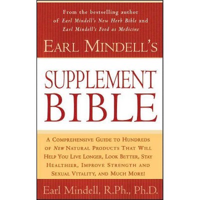 Earl Mindell's Supplement Bible - by  Earl Mindell & Carol Colman (Paperback)