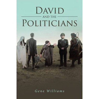 David and the Politicians - by  Gene Williams (Paperback)