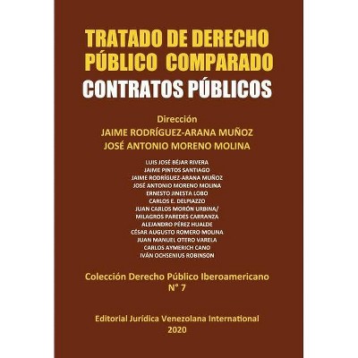 Tratado de Derecho Público Comparado. Contratos Públicos - by  Jaime Rodríguez Arana-Muñoz & José Antonio Moreno Molina (Paperback)