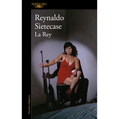 La Rey/ The Queen - by  Reynaldo Sietecase (Paperback)