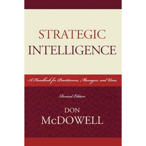 Strategic Intelligence - (Security and Professional Intelligence Education) by  Don McDowell (Paperback) - 1 of 1