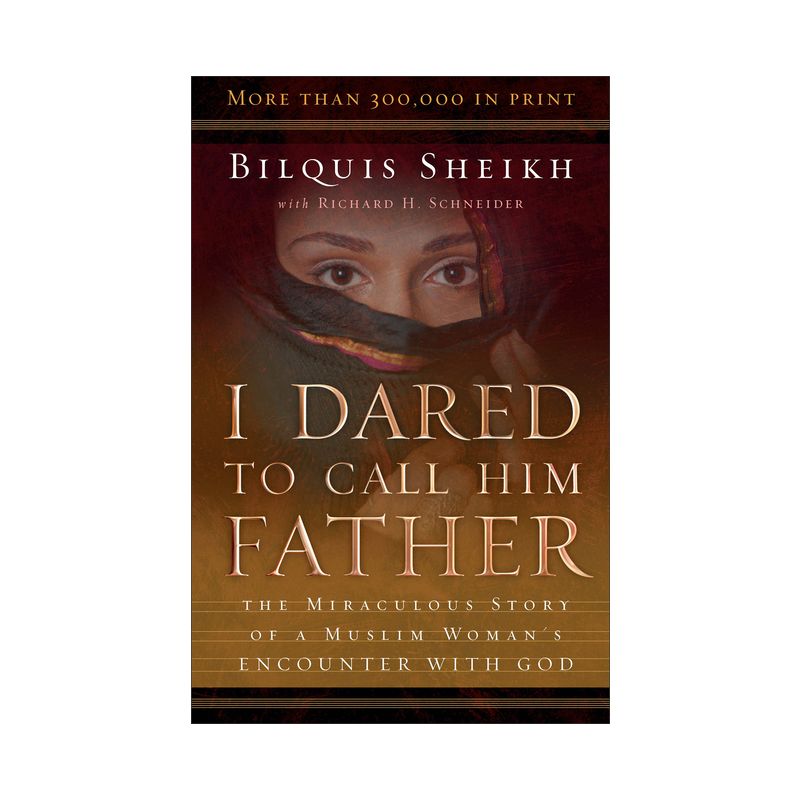 I Dared to Call Him Father - 25th Edition by  Bilquis Sheikh & Richard H Schneider (Paperback), 1 of 2