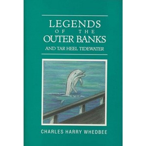 Legends of the Outer Banks and Tar Heel Tidewater - by  Charles Harry Whedbee (Hardcover) - 1 of 1
