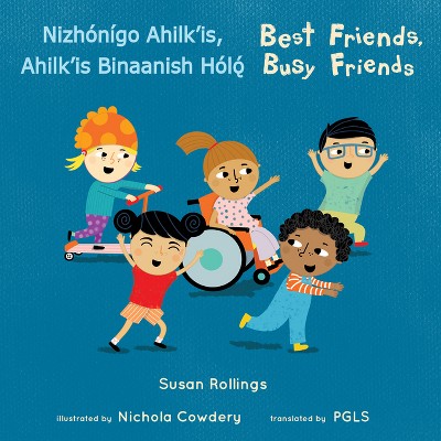 Nizhónígo Ahilk'is, Ahilk'is Binaanish Hǫ́lǫ́/ Best Friends, Busy Friends (Navajo Bilingual Edition) - (Books4school Editions)