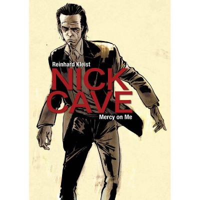 Nick Cave - by  Reinhard Kleist (Paperback)