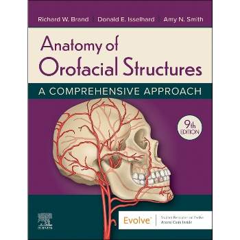 Anatomy of Orofacial Structures - 9th Edition by  Richard W Brand & Donald E Isselhard & Amy Smith (Paperback)