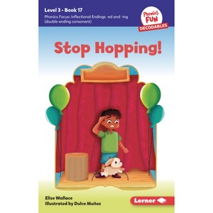 Stop Hopping! - (Phonics Fun Decodables -- Level 3) by  Elise Wallace (Paperback) - 1 of 1