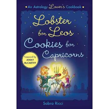 Lobster for Leos, Cookies for Capricorns - by  Sabra Ricci (Paperback)