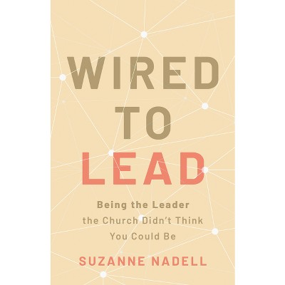 Wired to Lead - by  Suzanne Nadell (Paperback)