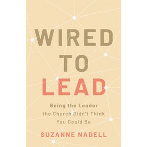 Wired to Lead - by  Suzanne Nadell (Paperback) - 1 of 1