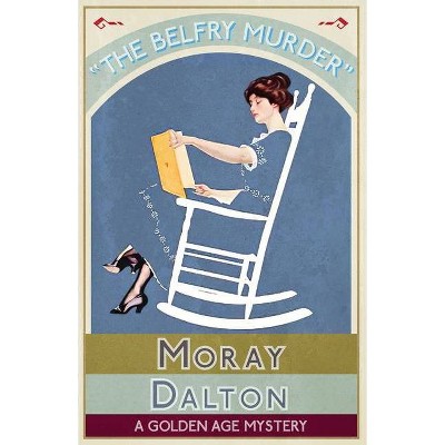 The Belfry Murder - by  Moray Dalton (Paperback)