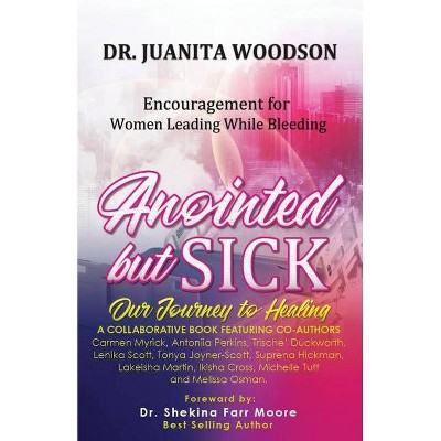 Anointed But Sick - by  Juanita Woodson (Paperback)