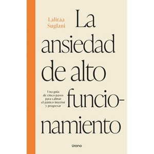 Ansiedad de Alto Funcionamiento, La - by  Lalitaa Suglani (Paperback) - 1 of 1